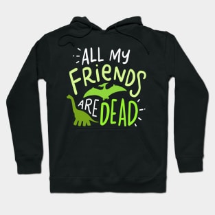 All My Friends Are Dead Hoodie